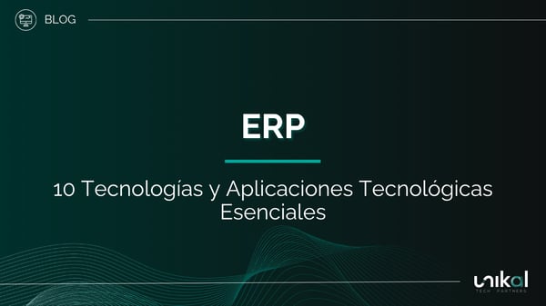 IMG RRSS - BLOG - Unikal - BMS - ERP 10 Tecnologías y Aplicacione Tecnológicas Esencialess