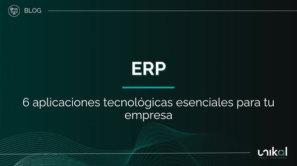 IMG RRSS - BLOG - Unikal - BMS - ERP 6 aplicaciones tecnológicas esenciales para tu empresa
