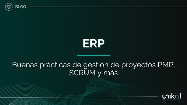 IMG RRSS - BLOG - Unikal - BMS - ERP Buenas prácticas de gestión de proyectos PMP, SCRUM y más