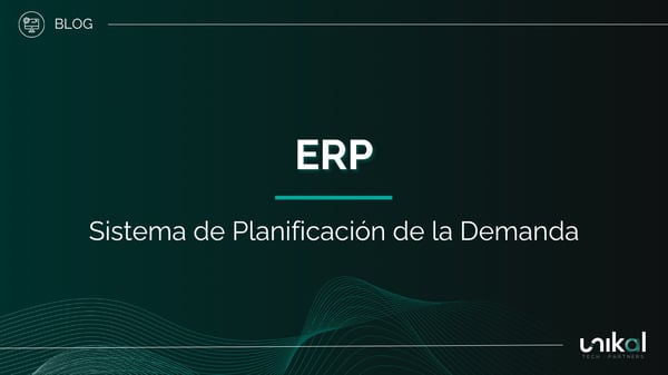 IMG RRSS - BLOG - Unikal - BMS - ERP Sistema de Planificación de la Demanda