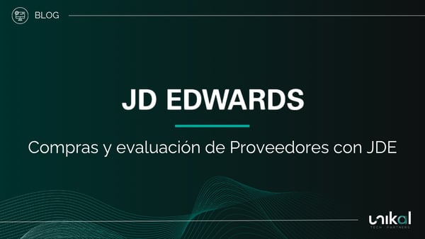 IMG RRSS - BLOG - Unikal - BMS - JD EDWARDS - Compras y evaluación de Proveedores con JDE