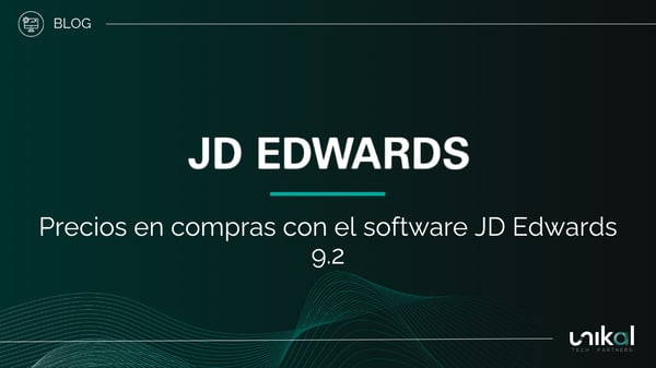 IMG RRSS - BLOG - Unikal - BMS - JD EDWARDS - Precios en compras con el software JD Edwards 9.2