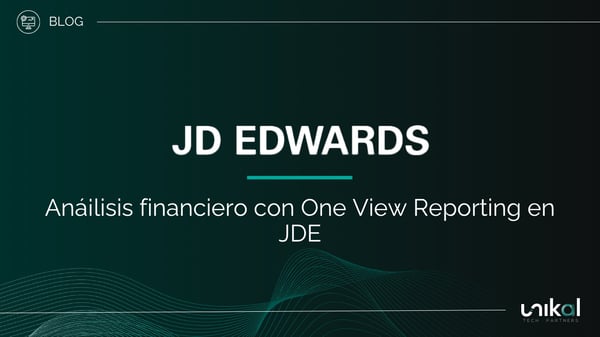 IMG RRSS - BLOG - Unikal - BMS - JD EDWARDS Análisis financiero con One View Reporting en JDE