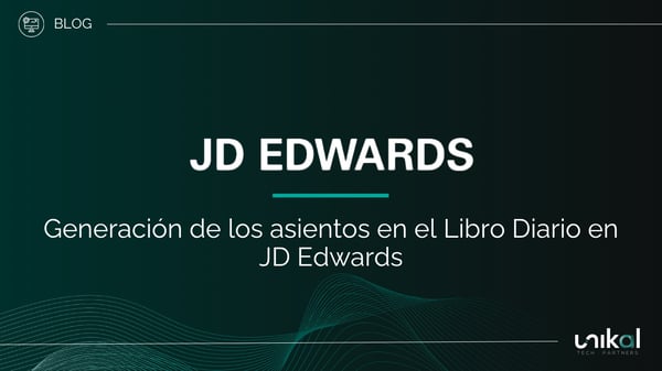 IMG RRSS - BLOG - Unikal - BMS - JD EDWARDS Generación de los asientos: en el Libro Diario en JD Edwards