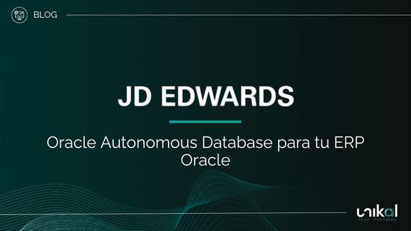 IMG RRSS - BLOG - Unikal - BMS - JD EDWARDS Oracle Autonomous Database para tu ERP Oracle