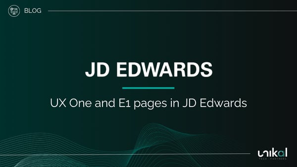 IMG RRSS - BLOG - Unikal - BMS - JD EDWARDS UX One and E1 pages in JD Edwards