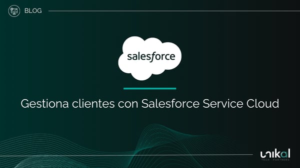 IMG RRSS - BLOG - Unikal - BMS - SALESFORCE - Gestiona Clientes con Salesforce Cloud