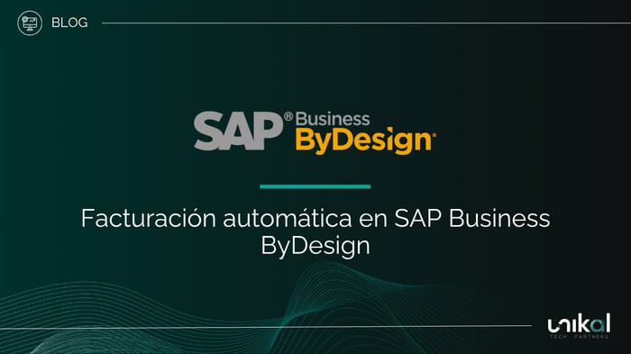 IMG RRSS - BLOG - Unikal - BMS - SAP ByD Facturación automática en SAP Business ByDesign