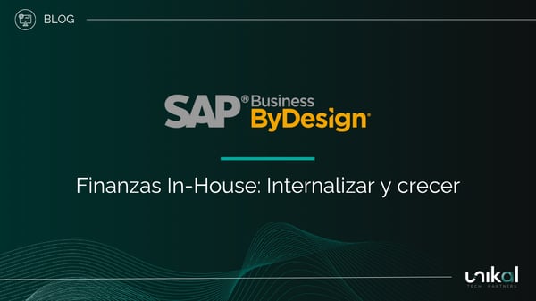 IMG RRSS - BLOG - Unikal - BMS - SAP ByD Finanzas In-House: Internalizar y crecer