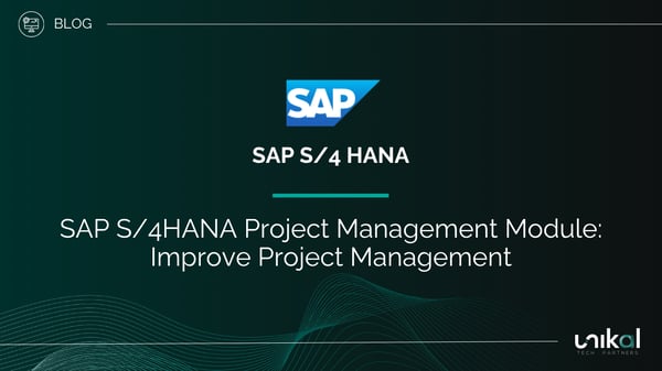 IMG RRSS - BLOG - Unikal - BMS - SAP S_4 HANA Project Management Module: Improve Project Management