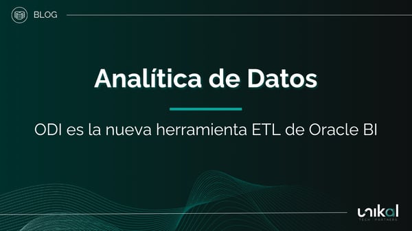 IMG RRSS - BLOG - Unikal - DAT - ANALÍTICA DE DATOS ODI nueva herramienta ETL de Oracle BI