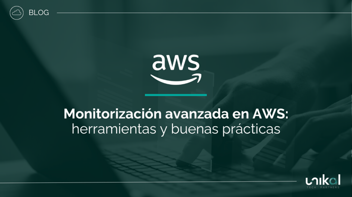 IMG RRSS - BLOG - CSN - AWS Monitorización avanzada