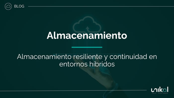 IMG RRSS - BLOG - CSN - Almacenamiento resiliente y continuidad en entornos híbridos