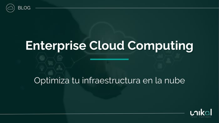 IMG RRSS - BLOG - CSN - Cloud Enterprise Computing optimiza tu infraestructura en la nube