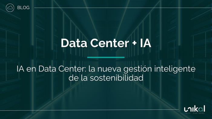IMG RRSS - BLOG - CSN - IA y sostenibilidad en Data Centers la nueva gestión inteligente