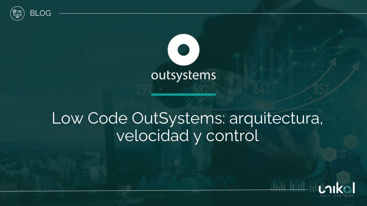 Low Code OutSystems rapidez, arquitectura y control