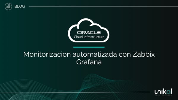 IMG RRSS - BLOG - Unikal - CSN - OCI Zabbix Grafana