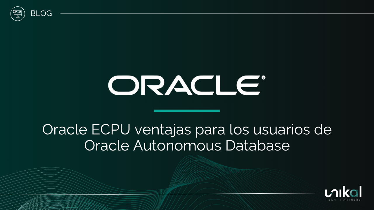 Oracle ECPU ventajas para los usuarios de Oracle Autonomous Database